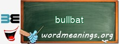 WordMeaning blackboard for bullbat